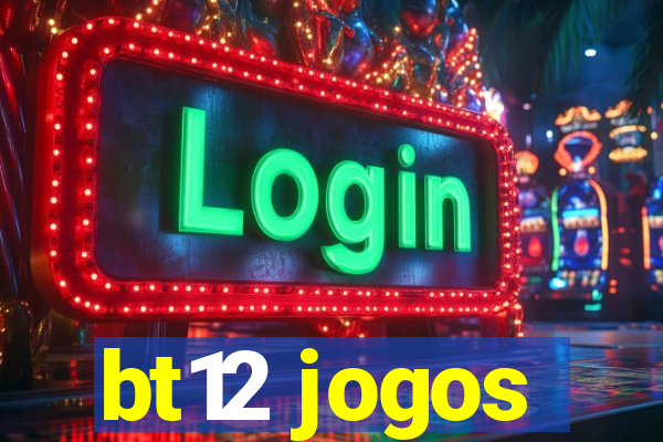 bt12 jogos